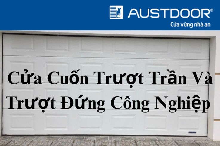 Cửa Cuốn Trượt Trần Và Trượt Đứng Công Nghiệp | Lựa Chọn Tối Ưu Cho Nhà Xưởng Hiện Đại